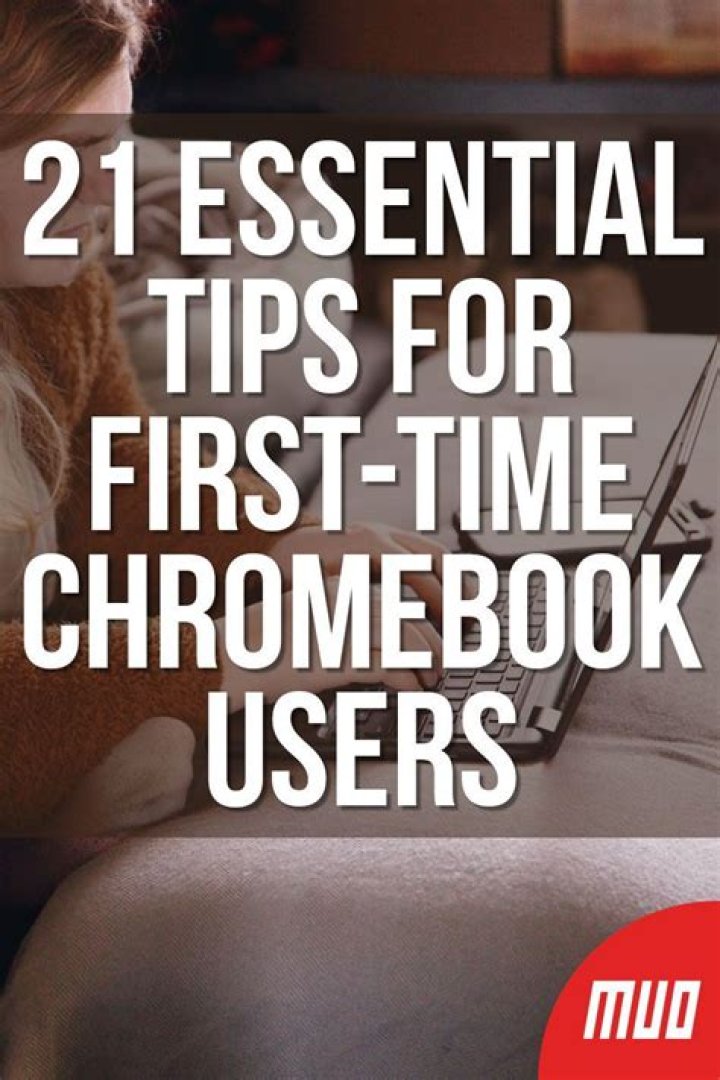 21 Essential Tips for First-Time Chromebook Users