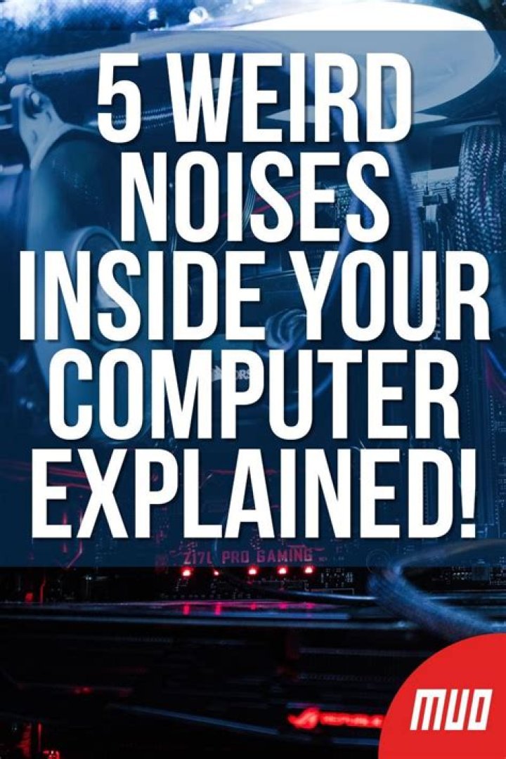 5 Weird Noises Inside Your Computer Explained