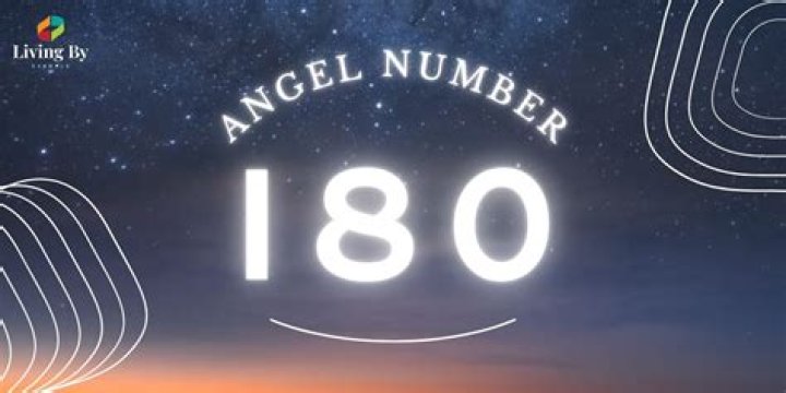 Angel Number 180 Meaning And Significance