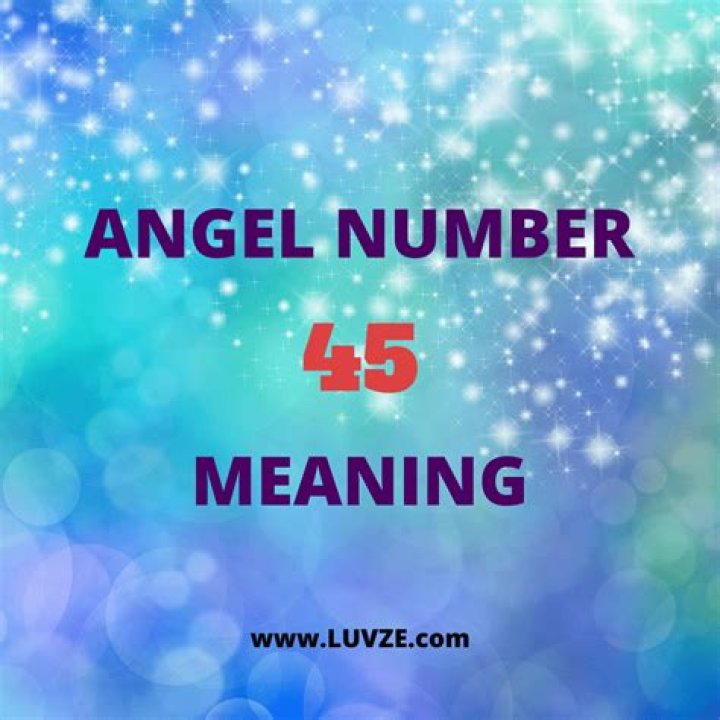 Angel Number 45 Meaning And Significance