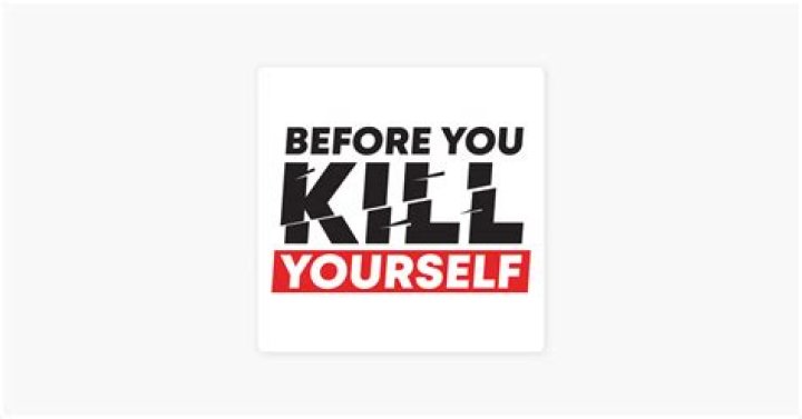 	BEFORE YOU KILL YOURSELF	