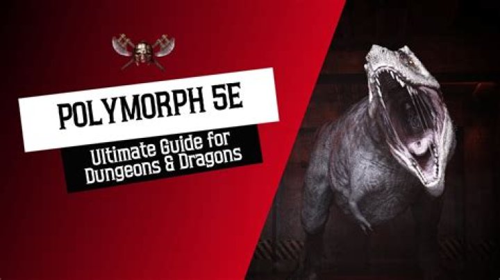 D&D 5E - Clever uses for Polymorph spell