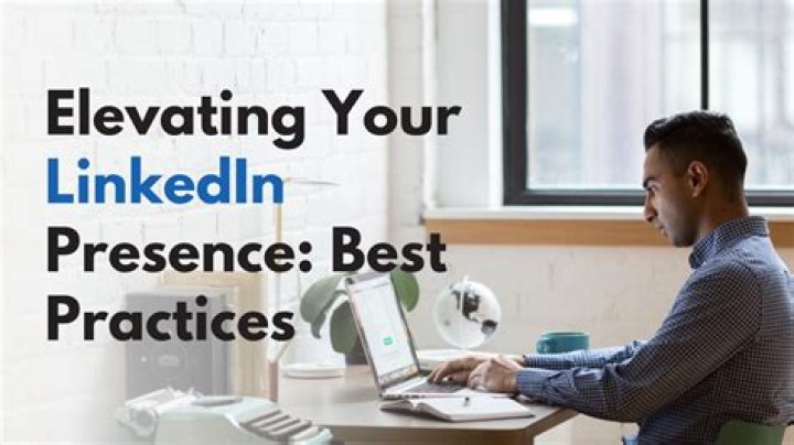 Elevate Your LinkedIn Profile: A Comprehensive Guide To Maximizing Your Presence