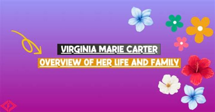 Exploring The Life And Legacy Of Virginia Marie Carter