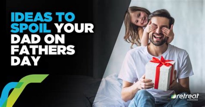 Five ways to spoil your dad on Father's Day