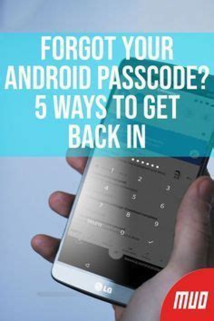 Forgot Your Android Passcode? 5 Ways to Get Back In