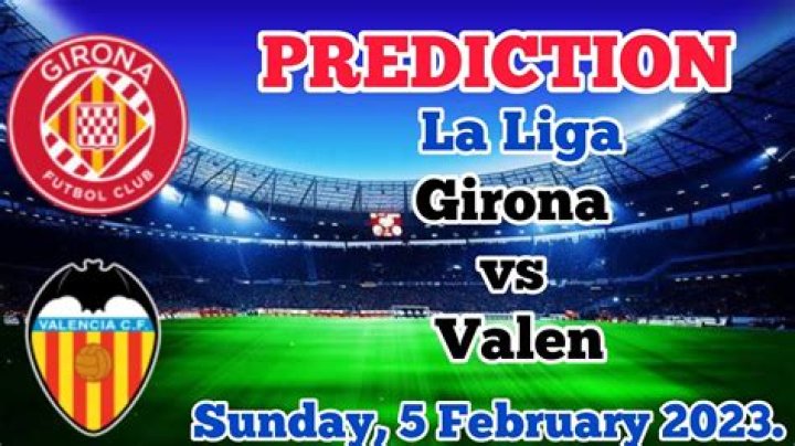 Girona vs Valencia Prediction and Betting Tips