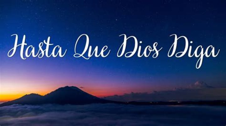 Hasta Que Dios Diga Letras - Hasta Que Dios Diga Traducciones