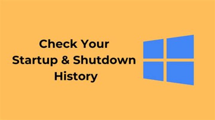How to Check Your Startup and Shutdown History in Windows