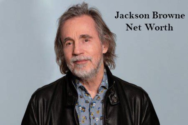 Jackson Browne Net Worth 2024