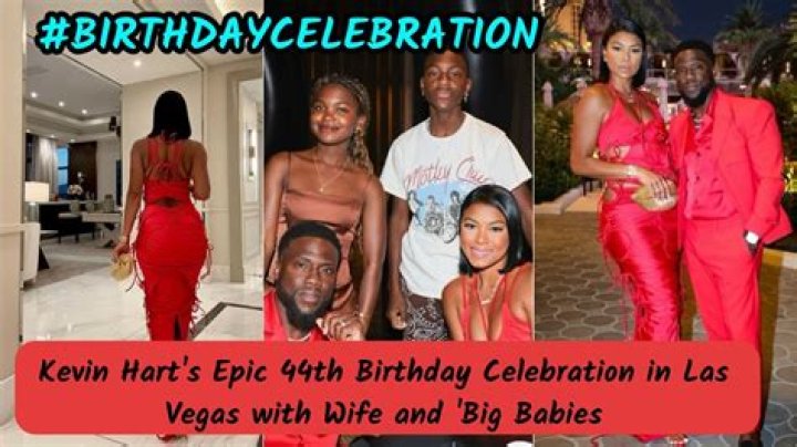 KEVIN HART CELEBRATES 44TH WITH WIFE AND THE ‘BIG BABIES’
