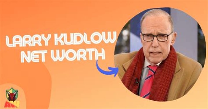 Larry Kudlow Net Worth 2024