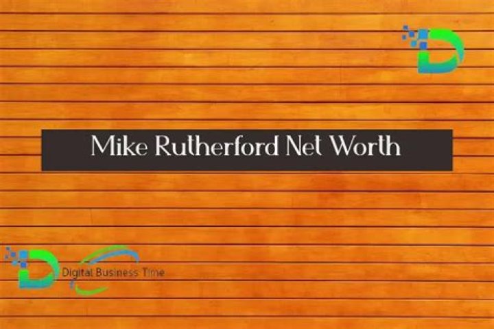 Mike Rutherford Net Worth | Age, Height, Weight, Dating And More