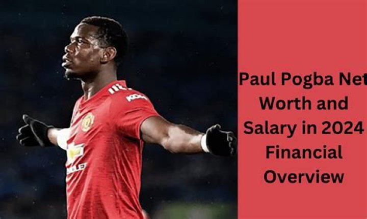 Paul Pogba Net Worth: How Much Does Paul Pogba Make A Year?