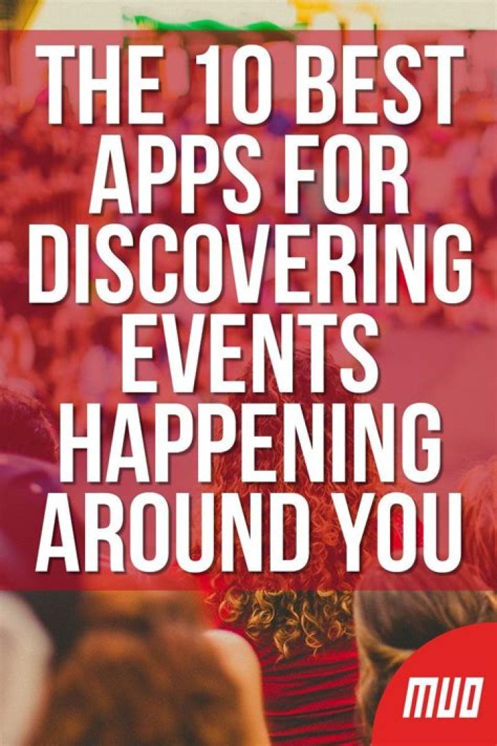 The 10 Best Apps for Discovering Events Happening Around You