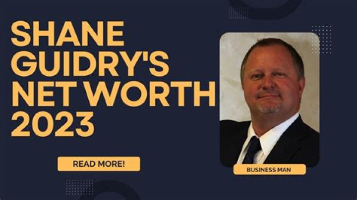 Unveiling Shane Guidry's 2024 Net Worth: Discoveries And Insights