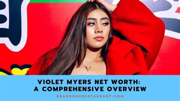 Violet Myers Net Worth: A Comprehensive Overview